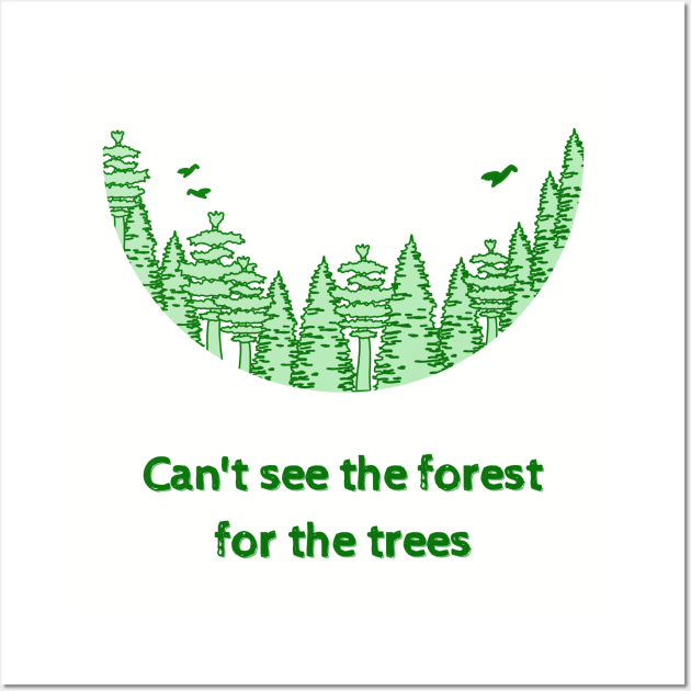 Can't See the Forest for the Trees Wall Art by TeeTrafik